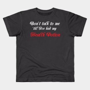 Don't Talk to me till i've had my Health Potion Kids T-Shirt